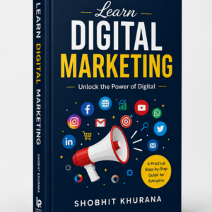 Learn Digital Marketing - Shobhit Khurana